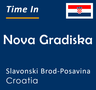 Current time in Nova Gradiska, Slavonski Brod-Posavina, Croatia