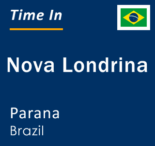 Current local time in Nova Londrina, Parana, Brazil