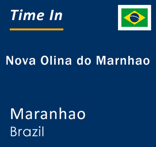 Current local time in Nova Olina do Marnhao, Maranhao, Brazil