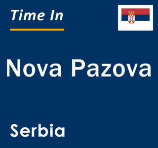 Current local time in Nova Pazova, Serbia