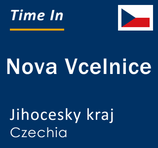 Current time in Nova Vcelnice, Jihocesky kraj, Czechia