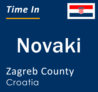 Current local time in Novaki, Zagreb County, Croatia