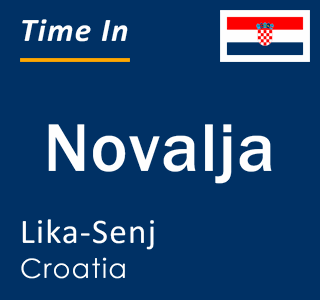 Current local time in Novalja, Lika-Senj, Croatia