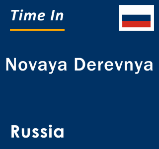 Current local time in Novaya Derevnya, Russia