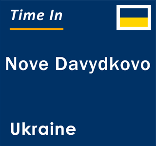 Current local time in Nove Davydkovo, Ukraine