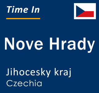 Current local time in Nove Hrady, Jihocesky kraj, Czechia