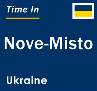 Current local time in Nove-Misto, Ukraine