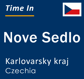 Current local time in Nove Sedlo, Karlovarsky kraj, Czechia