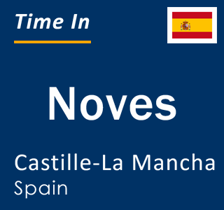 Current local time in Noves, Castille-La Mancha, Spain