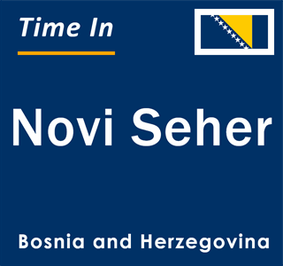 Current local time in Novi Seher, Bosnia and Herzegovina