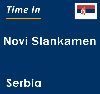 Current local time in Novi Slankamen, Serbia