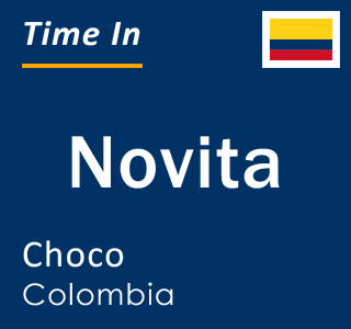 Current local time in Novita, Choco, Colombia