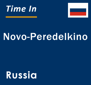 Current local time in Novo-Peredelkino, Russia