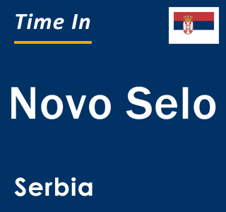 Current local time in Novo Selo, Serbia