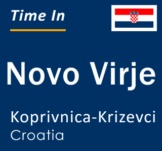 Current local time in Novo Virje, Koprivnica-Krizevci, Croatia
