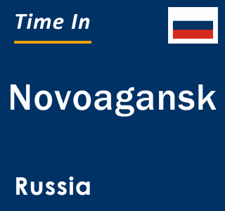 Current local time in Novoagansk, Russia