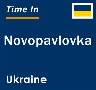 Current local time in Novopavlovka, Ukraine