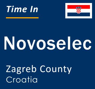Current local time in Novoselec, Zagreb County, Croatia