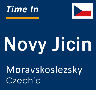 Current local time in Novy Jicin, Moravskoslezsky, Czechia