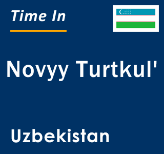 Current local time in Novyy Turtkul', Uzbekistan