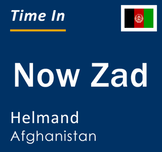 Current local time in Now Zad, Helmand, Afghanistan