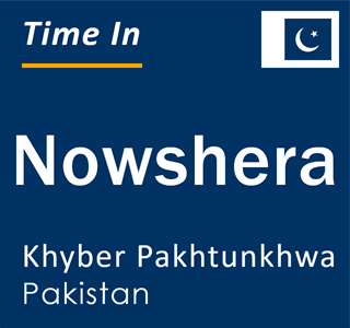 Current local time in Nowshera, Khyber Pakhtunkhwa, Pakistan