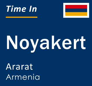 Current local time in Noyakert, Ararat, Armenia