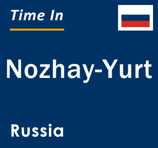 Current local time in Nozhay-Yurt, Russia