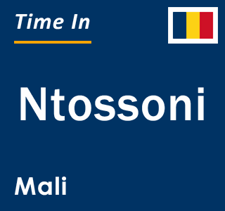 Current local time in Ntossoni, Mali