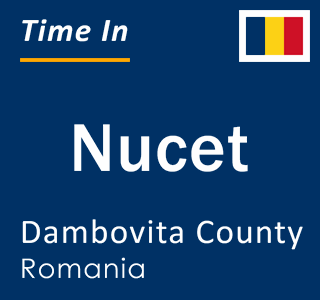 Current local time in Nucet, Dambovita County, Romania