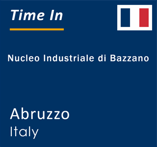 Current local time in Nucleo Industriale di Bazzano, Abruzzo, Italy