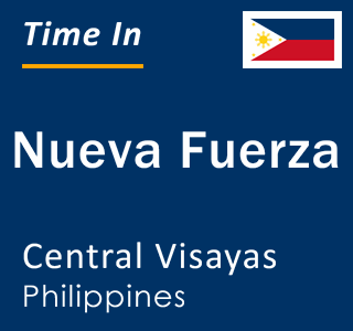 Current local time in Nueva Fuerza, Central Visayas, Philippines