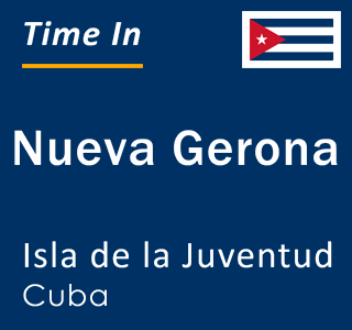Current local time in Nueva Gerona, Isla de la Juventud, Cuba