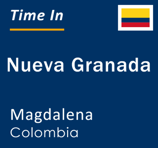 Current local time in Nueva Granada, Magdalena, Colombia