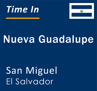 Current local time in Nueva Guadalupe, San Miguel, El Salvador