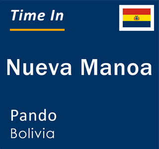 Current local time in Nueva Manoa, Pando, Bolivia