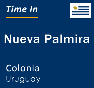 Current local time in Nueva Palmira, Colonia, Uruguay