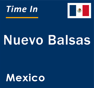 Current local time in Nuevo Balsas, Mexico