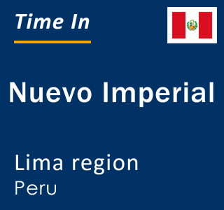 Current local time in Nuevo Imperial, Lima region, Peru