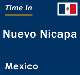 Current local time in Nuevo Nicapa, Mexico