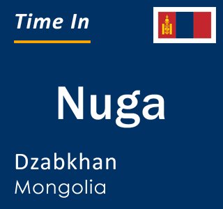 Current local time in Nuga, Dzabkhan, Mongolia