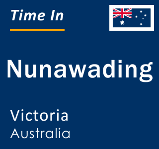 Current local time in Nunawading, Victoria, Australia