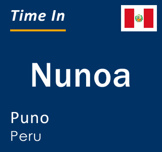Current local time in Nunoa, Puno, Peru