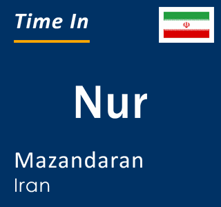 Current time in Nur, Mazandaran, Iran