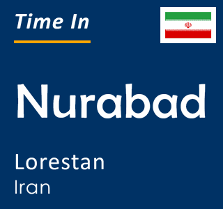 Current local time in Nurabad, Lorestan, Iran