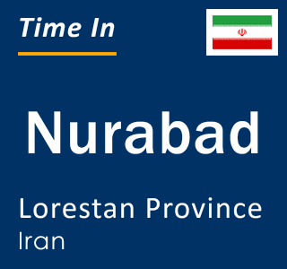 Current local time in Nurabad, Lorestan Province, Iran