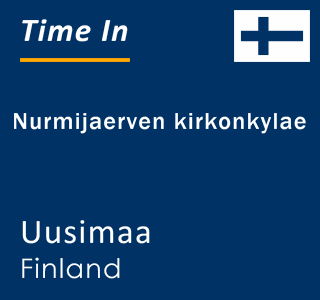 Current local time in Nurmijaerven kirkonkylae, Uusimaa, Finland