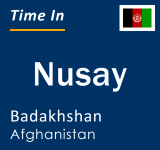 Current local time in Nusay, Badakhshan, Afghanistan