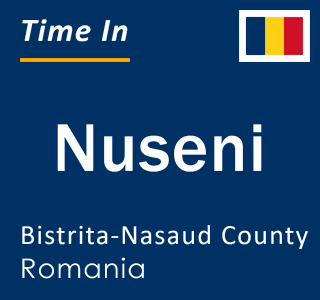 Current local time in Nuseni, Bistrita-Nasaud County, Romania