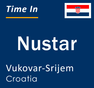 Current local time in Nustar, Vukovar-Srijem, Croatia